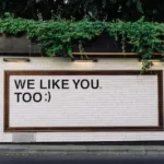 We like you too quotes on wall